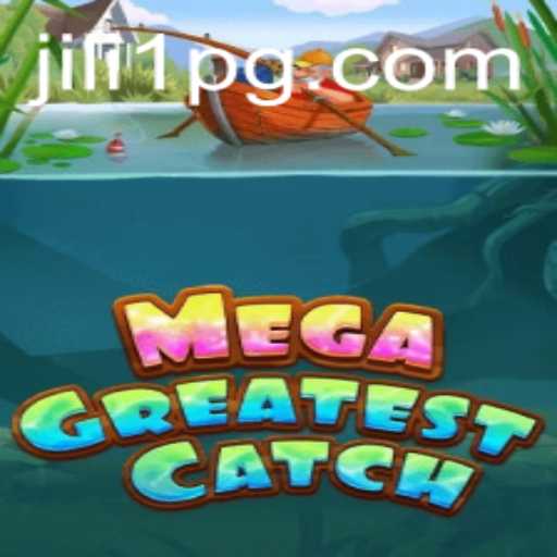 MegaGreatestCatch: The Exciting New Fishing Adventure from JILI1